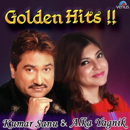 Golden Hits - Kumar Sanu & Alka Yagnik Alka Yagnik MP3 Download
